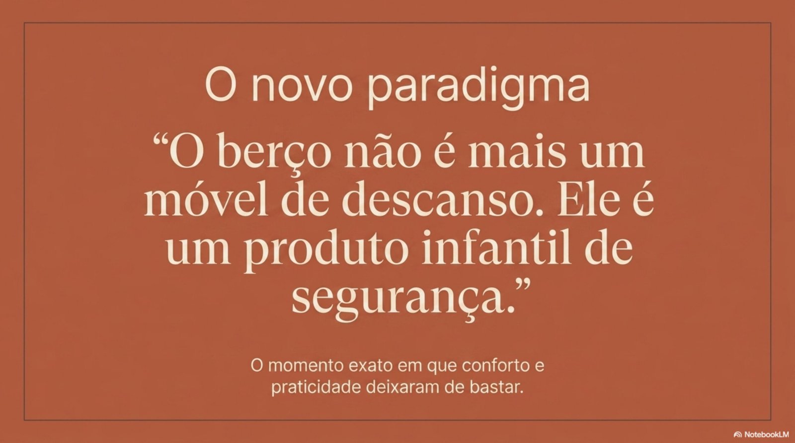 O berço não é mais um móvel de descanso. Ele é um produto infantil de segurança.