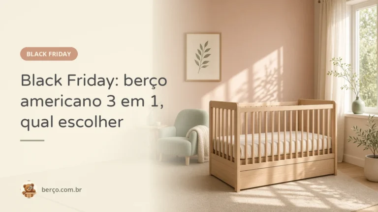 Black Friday: berço americano 3 em 1, qual escolher